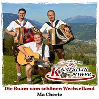 Kampstein Power – Die Buam vom schönen Wechselland / Ma Cherie