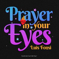 Luis Fonsi – Prayer In Your Eyes [From The Movie “Say A Little Prayer]
