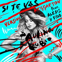 Paulina Rubio, Alexis Y Fido – Si Te Vas [Versión Reggaeton]