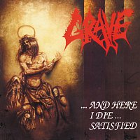 Grave – And Here I Die Satisfied