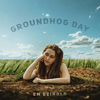 Em Beihold – Groundhog Day