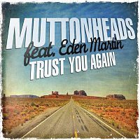 Muttonheads, Eden Martin – Trust You Again [Radio Edit]