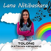 Lana Nitibaskara – Tolong (Katakan Kepadaku)