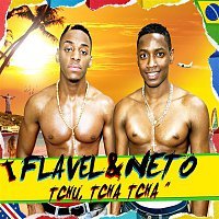 Flavel & Neto – Tchu Tcha Tcha (Version Francaise)