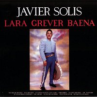 Javier Solis – Lara-Grever-Baena