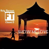 Holy Harmon, ClassicB – Show Me Love (feat. ClassicB)
