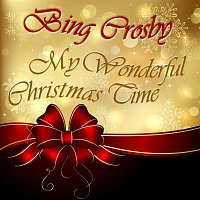 Bing Crosby – My Wonderful Christmas Time