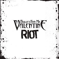 Bullet For My Valentine – Riot