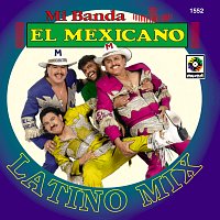 Mi Banda El Mexicano – Latino Mix