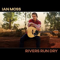 Ian Moss – Rivers Run Dry