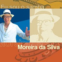 Moreira da Silva – Eu Sou O Samba - Moreira Da Silva