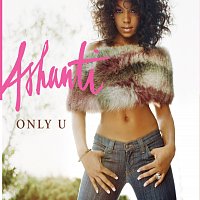 Ashanti – Only U / Turn It Up