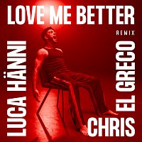 Luca Hanni – Love Me Better [Chris El Greco Remix]