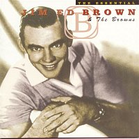 The Browns, Jim Ed Brown – The Essential Jim Ed Brown And The Browns
