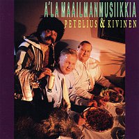 Petelius & Kivinen – A'La Maailmanmusiikkia