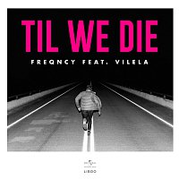 FREQNCY, Vilela – Til We Die [Extended]