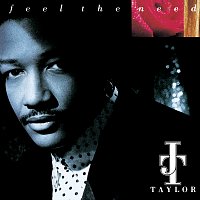 J.T. Taylor – Feel The Need [Expanded Edition]