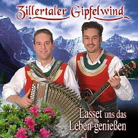 Zillertaler Gipfelwind – Lasset uns das Leben genieszen