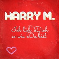 Harry M – Ich lieb’ Dich so wie Du bist (Radio Mix)