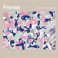 Frente! – Marvin The Album - 21st Anniversary Edition