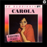 Carola – 20 Suosikkia / Rakkauden jalkeen