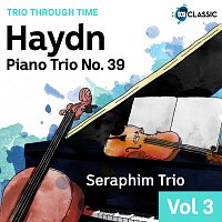 Seraphim Trio – Haydn: Piano Trio No. 39 [Trio Through Time, Vol. 3]