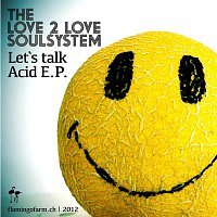 The Love2Love Soulsystem – Lets Talk Acid E.P.