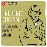 Various  Artists – Frédéric Chopin: Essential Piano Music