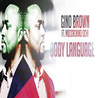 Gino Brown, Moccachino Ochi – Body Language