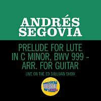 Andrés Segovia – Prelude For Lute In C Minor, BWV 999 - Arr. For Guitar [Live On The Ed Sullivan Show, March 25, 1956]
