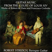 Robert Strizich – Guitar Music from the Court of Louis XIV