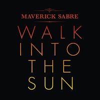 Maverick Sabre – Walk Into The Sun [Radio Edit]