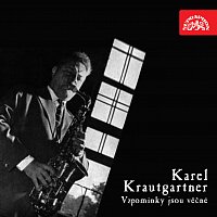 Karel Krautgartner se svým orchestrem – Vzpomínky jsou věčné