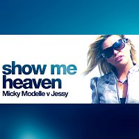 Přední strana obalu CD Show Me Heaven [Micky Modelle Vs. Jessy]