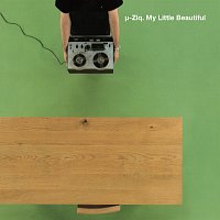 µ-µ-Ziq – My Little Beautiful