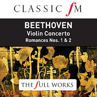 Henryk Szeryng, Royal Concertgebouw Orchestra, Bernard Haitink – Beethoven: Violin Concerto (Classic FM: The Full Works)