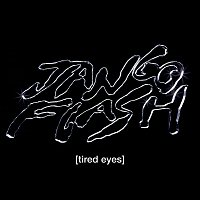 Jango Flash – Tired Eyes