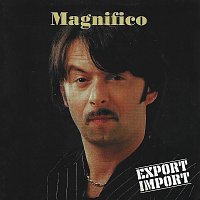 Magnifico – Export Import [Import Edition]