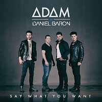 ADAM, Daniel Baron – Say What You Want