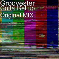 Groovester – Gotta Get up