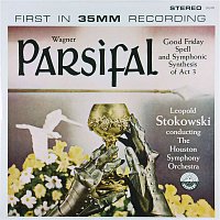 Houston Symphony Orchestra & Leopold Stokowski – Wagner: Parsifal - Good Friday Spell & Symphonic Synthesis Act III (Transferred from the Original Everest Records Master Tapes)