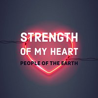 People Of The Earth – Strength Of My Heart
