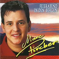 Marc Pircher – Feierabend in den Bergen