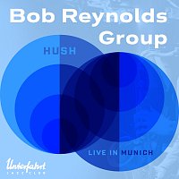 Bob Reynolds – Hush [Live in Munich]