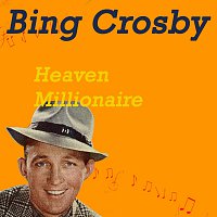 Bing Crosby – Heaven Millionaire