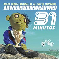 31 Minutos – Arwrarwrirwrarwro [Banda Sonora Original de la Cuarta Temporada]