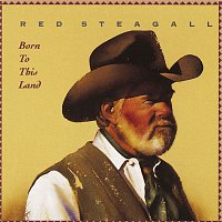 Red Steagall – Born To This Land