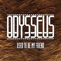 Odysseus, Ruby Goe – Used to Be My Friend