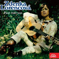 Zdenka Lorencová – Proč žiješ rád