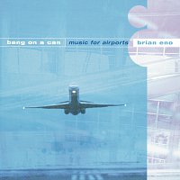 Bang On A Can – Eno/Wyatt/Davies: Music for Airports
